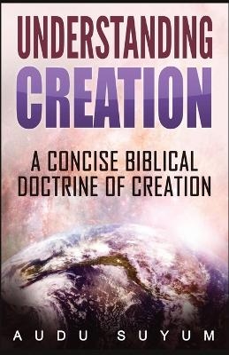 Understanding Creation - Audu Suyum