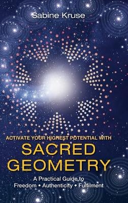 Activate Your Highest Potential With Sacred Geometry - Sabine Kruse