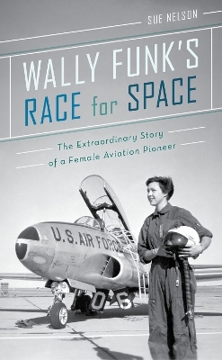 Wally Funk's Race for Space - Sue Nelson