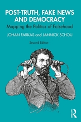 Post-Truth, Fake News and Democracy - Farkas, Johan; Schou, Jannick