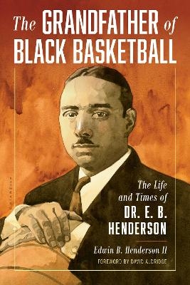 The Grandfather of Black Basketball - Edwin Bancroft Henderson  II