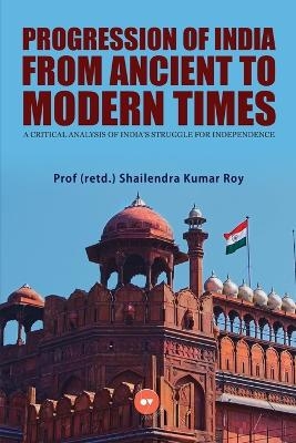 Progression of India from Ancient to Modern Times - Prof Roy