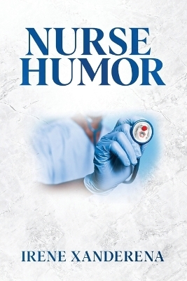 Nurse Humor - Irene Xanderena