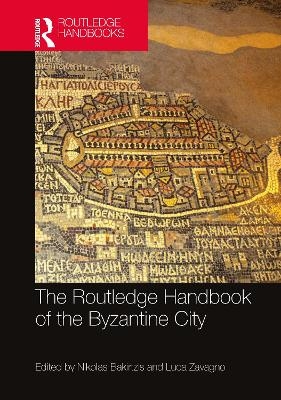 The Routledge Handbook of the Byzantine City - 