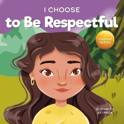 I Choose to Be Respectful - Elizabeth Estrada