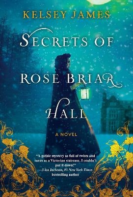 Secrets of Rose Briar Hall - Kelsey James