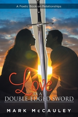 Love Is a Double-Edged Sword - Mark McCauley