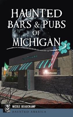 Haunted Bars & Pubs of Michigan - Nicole Beauchamp