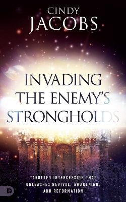 Invading the Enemy's Strongholds - Cindy Jacobs