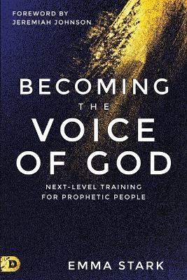 Becoming the Voice of God - Emma Stark