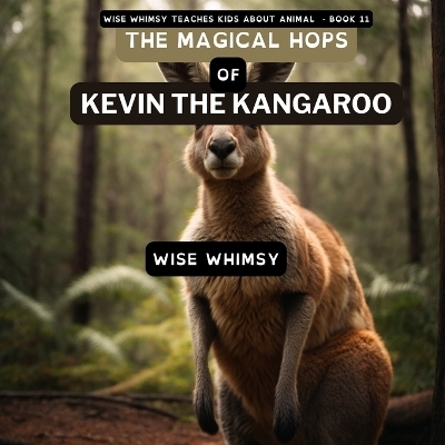 The Magical Hops of Kevin the Kangaroo - Wise Whimsy