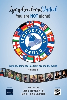 Lymphoedema United - You are NOT alone! - Matt Hazledine, Amy Rivera