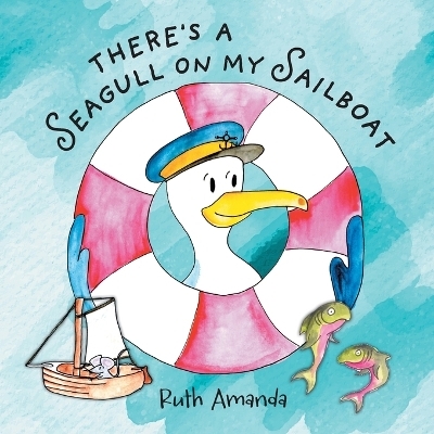 There's a Seagull on My Sailboat - Ruth Amanda