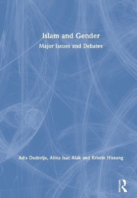 Islam and Gender - Adis Duderija, Alina Isac Alak, Kristin Hissong