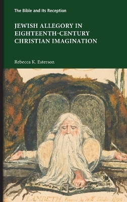 Jewish Allegory in Eighteenth-Century Christian Imagination - Rebecca K Esterson