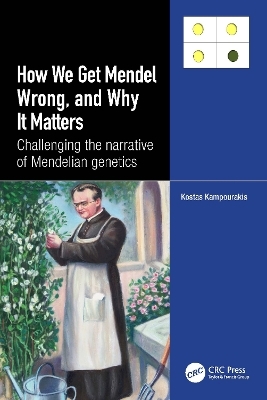 How we Get Mendel Wrong, and Why it Matters - Kostas Kampourakis