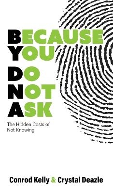 Because You Do Not Ask - Conrod Kelly, Crystal Deazle