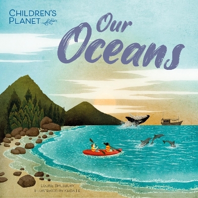 Children's Planet: Our Oceans - Louise Spilsbury