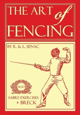 The Art of Fencing - Regis Senac, Louis Senac, Edward Breck