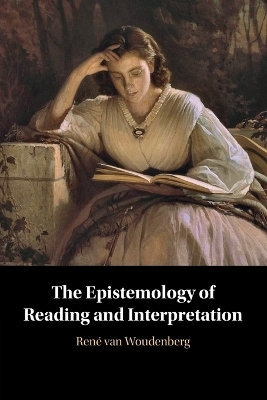 The Epistemology of Reading and Interpretation - René van Woudenberg
