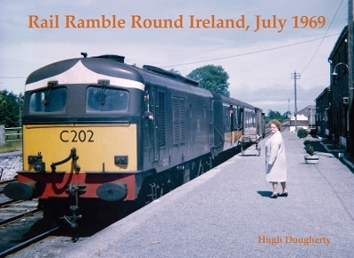 Rail Ramble Round Ireland, July 1969 - Hugh Dougherty