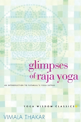 Glimpses of Raja Yoga - Vimala Thakar