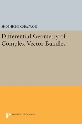 Differential Geometry of Complex Vector Bundles - Shoshichi Kobayashi