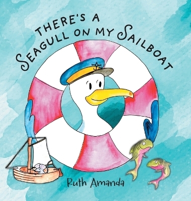 There's a Seagull on My Sailboat - Ruth Amanda