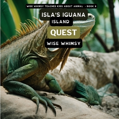 Isla's Iguana Island Quest - Wise Whimsy