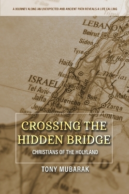 Crossing The Hidden Bridge - Tony Mubarak