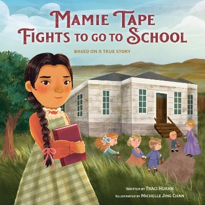 Mamie Tape Fights to Go to School - Traci Huahn, Michelle Jing Chan
