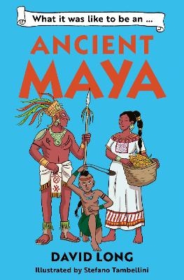 What it was like to be an Ancient Maya - David Long