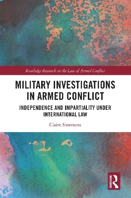 Military Investigations in Armed Conflict - Claire Simmons