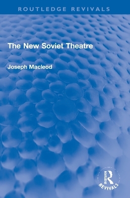 The New Soviet Theatre - Joseph Macleod