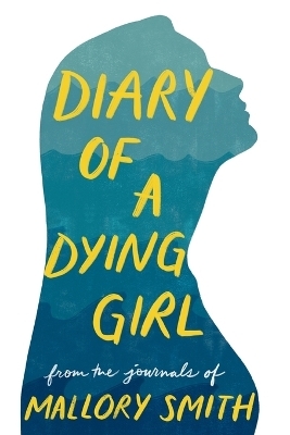 Diary of a Dying Girl - Mallory Smith