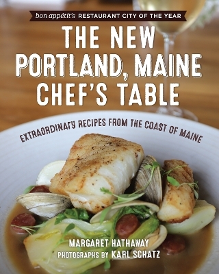 The New Portland, Maine, Chef's Table - Margaret Hathaway