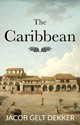 The Caribbean - Jacob Gelt Dekker