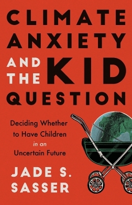 Climate Anxiety and the Kid Question - Jade Sasser
