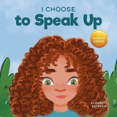 I Choose to Speak Up - Elizabeth Estrada