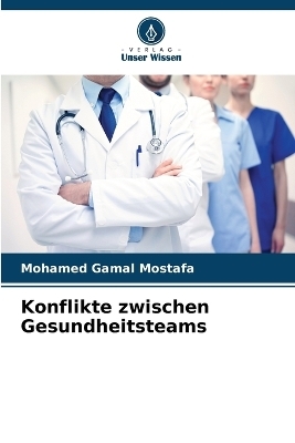 Konflikte zwischen Gesundheitsteams - Mohamed Gamal Mostafa