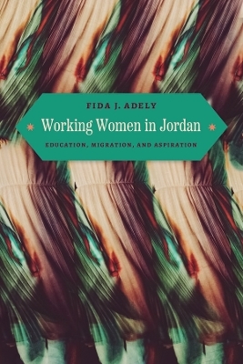 Working Women in Jordan - Fida J. Adely