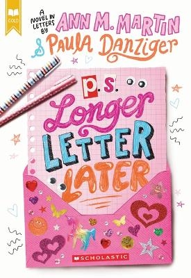 P.S. Longer Letter Later (Scholastic Gold) - Paula Danziger, Ann M Martin