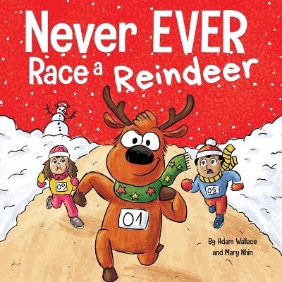 Never EVER Race a Reindeer - Adam Wallace, Mary Nhin