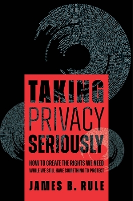Taking Privacy Seriously - James B. Rule