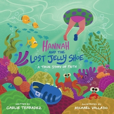 Hannah and the Lost Jelly Shoe - Carlie Terradez