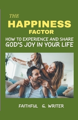 The Happiness Factor - Faithful G Writer