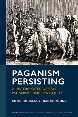 Paganism Persisting - Robin Douglas, Francis Young