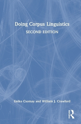 Doing Corpus Linguistics - Eniko Csomay, William J. Crawford