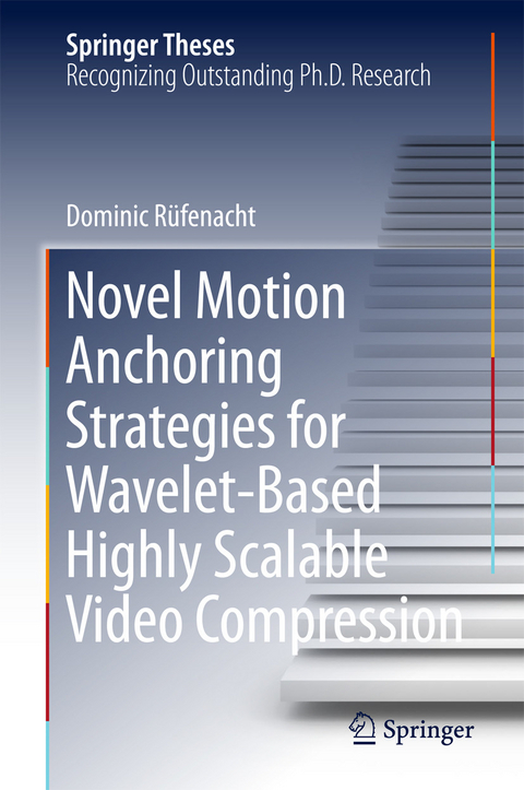 Novel Motion Anchoring Strategies for Wavelet-based Highly Scalable Video Compression -  Dominic Rufenacht