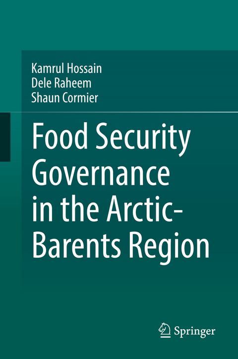 Food Security Governance in the Arctic-Barents Region - Kamrul Hossain, Dele Raheem, Shaun Cormier
